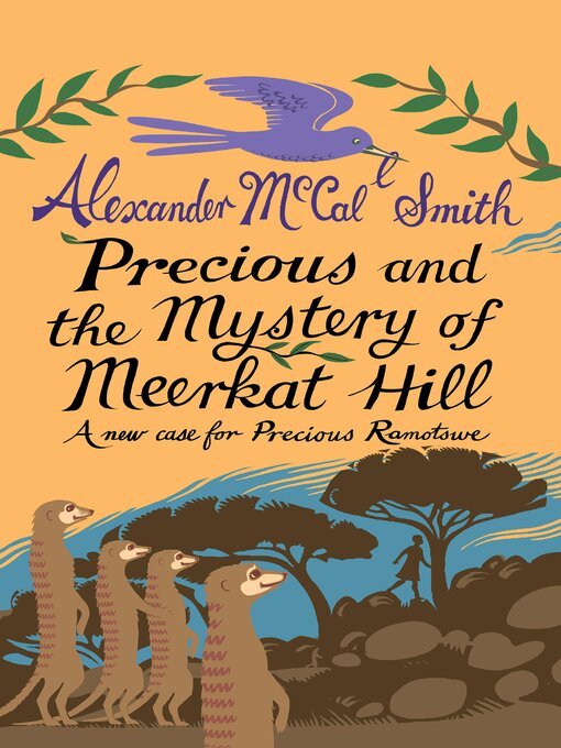 Title details for Precious and the Mystery of Meerkat Hill by Alexander McCall Smith - Available